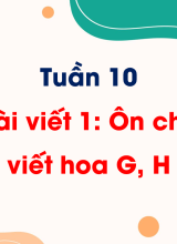 Tuần 10 - Bài viết 1 Ôn chữ viết hoa G, H